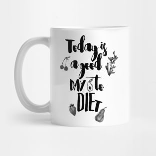 Today is a good day to diet Mug